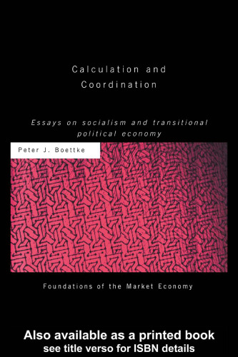 Calculation and Coordination: Essays on Socialism and Transitional Political Economy (Foundations Fo the Market Economy)
