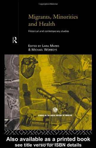 Migrants, Minorities and Health: Historical and Contemporary Studies (Studies in the Social History of Medicine)