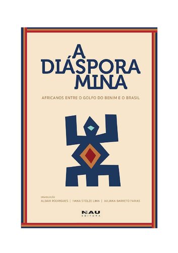 A Diaspora Mina: africanos entre o Golfo do Benim e o Brasil