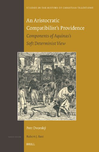 An Aristocratic Compatibilist's Providence: Components of Aquinas's Soft Determinist View