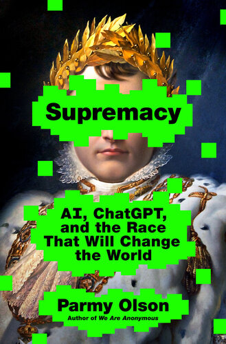 Supremacy : AI, ChatGPT, and the Race That Will Change the World
