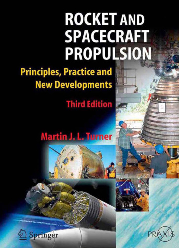 Rocket and Spacecraft Propulsion: Principles, Practice and New Developments, Third Edition (Springer Praxis Books   Astronautical Engineering)