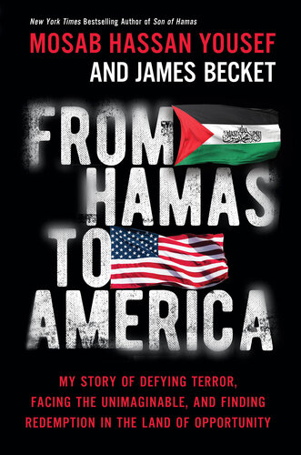 From Hamas to America : My Story of Defying Terror, Facing the Unimaginable, and Finding Redemption in the Land of Opportunity