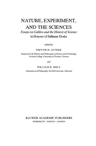 Nature, Experiment, and the Sciences: Essays on Galileo and the History of Science in Honour of Stillman Drake