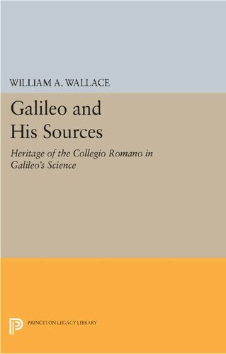 Galileo and His Sources: The Heritage of the Collegio Romano in Galileo's Science