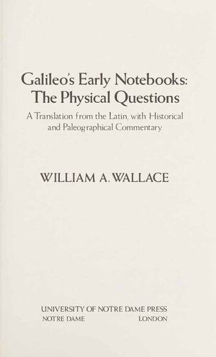 Galileo's Early Notebooks: The Physical Questions. A Translation from the Latin, with Historical and Paleographical Commentar