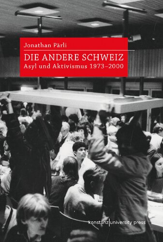 Die andere Schweiz: Asyl und Aktivismus 1973-2000
