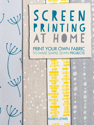 Screen Printing at Home: Print your own fabric to make simple sewn projects