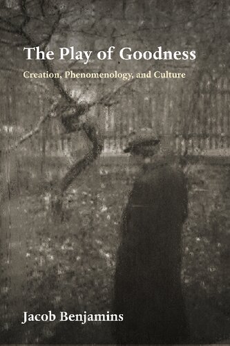 The Play of Goodness: Creation, Phenomenology, and Culture