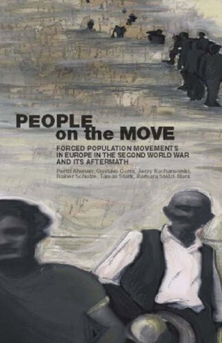 People on the Move: Forced Population Movements in Europe in the Second World War and its Aftermath