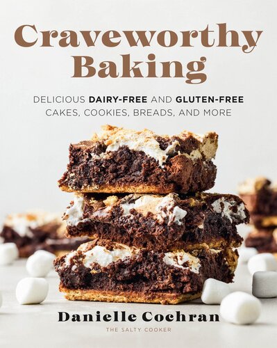 Craveworthy Baking: Delicious Dairy-Free and Gluten-Free Cakes, Cookies, Breads, and More
