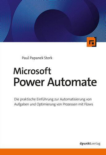 Microsoft Power Automate : Die praktische Einführung zur Automatisierung von Aufgaben und Optimierung von Prozessen mit Flows (German Edition)