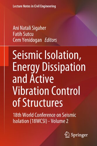 Seismic Isolation, Energy Dissipation and Active Vibration Control of Structures: 18th World Conference on Seismic Isolation (18WCSI)