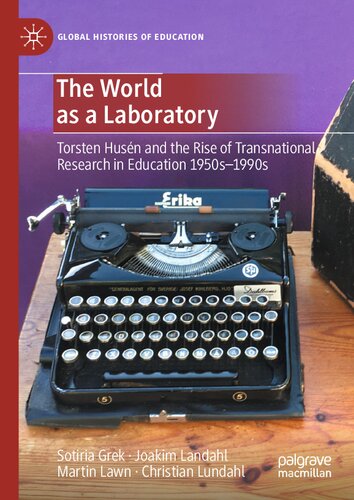 The World as a Laboratory: Torsten Husén and the Rise of Transnational Research in Education 1950s–1990s