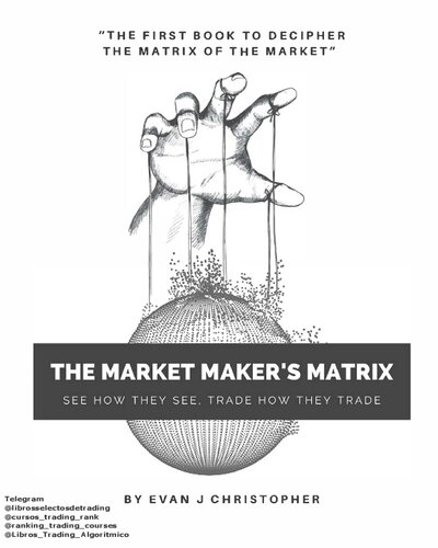 The Market Maker’s Matrix, Vol. 1