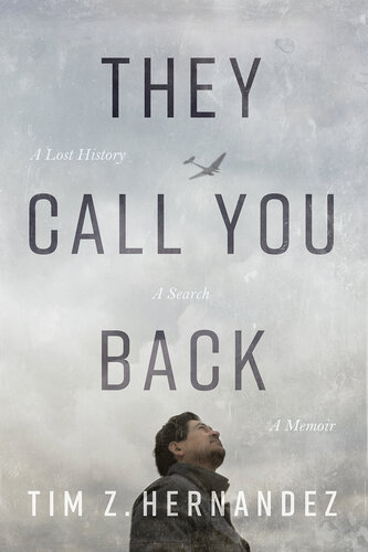 They Call You Back : A Lost History, A Search, A Memoir
