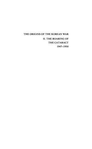 The Origins Of The Korean War, Volume 2: The Roaring of the Cataract, 1947-1950
