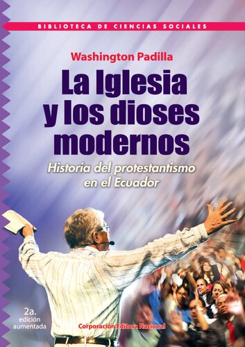 La Iglesia y los Dioses Modernos. Historia del Protestantismo en el Ecuador.