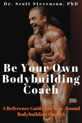 Be your own bodybuilding coach. A reference guide for year-round bodybuilding success
