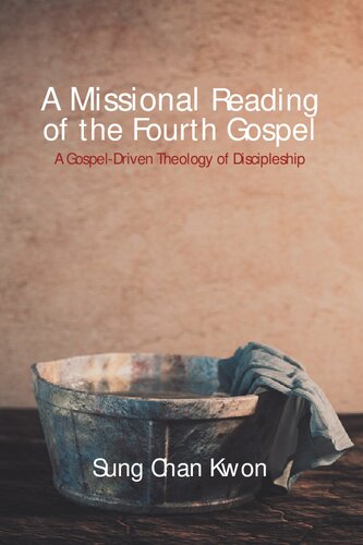 A Missional Reading of the Fourth Gospel: A Gospel-Driven Theology of Discipleship