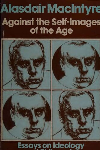 Against the Self-Images of the Age: Essays on Ideology and Philosophy