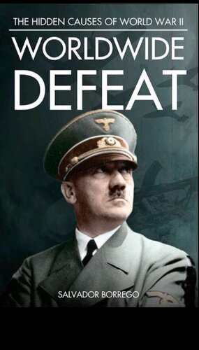 Worldwide Defeat: The Hidden Causes of WW2
