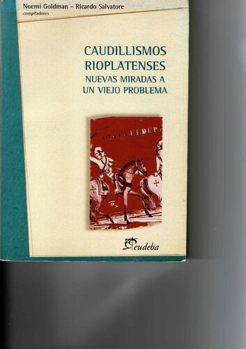 Caudillismos rioplatenses: nuevas miradas a un viejo problema