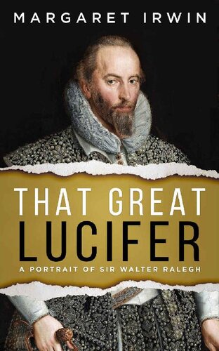 That Great Lucifer: A Portrait of Sir Walter Ralegh