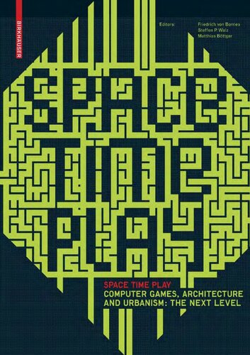 Space Time Play: Computer Games, Architecture and Urbanism: The Next Level