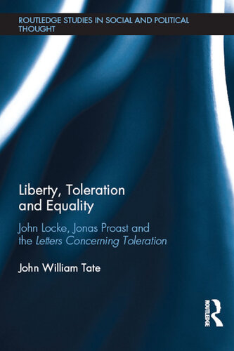 Liberty, Toleration and Equality: John Locke, Jonas Proast and the Letters Concerning Toleration
