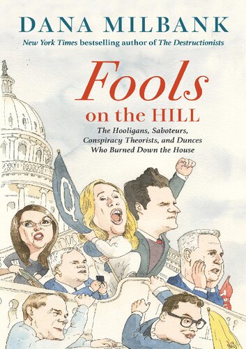 Fools on the Hill : The Hooligans, Saboteurs, Conspiracy Theorists, and Dunces Who Burned Down the House