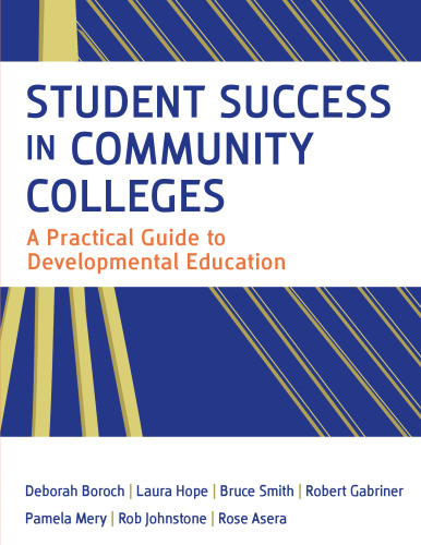 Student Success in Community Colleges: A Practical Guide to Developmental Education