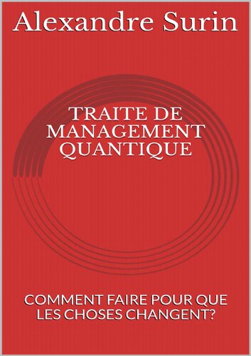 Traité de management quantique. Comment faire pour que les choses changent