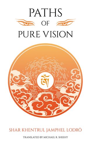 Paths of Pure Vision: The Histories, Views, and Practices of Tibet's Living Spiritual Traditions