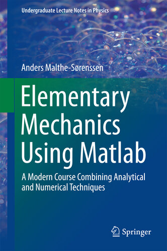 Elementary Mechanics Using Matlab: A Modern Course Combining Analytical and Numerical Techniques (Undergraduate Lecture Notes in Physics)