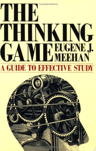 The Thinking Game: A Guide to Effective Study (Chatham House Studies in Political Thinking)
