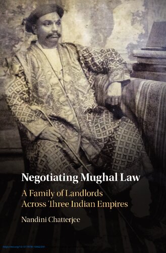 Negotiating Mughal Law: A Family of Landlords across Three Indian Empires