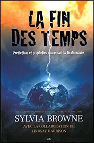 La fin des temps: Prédictions et prophéties concernant la fin du monde