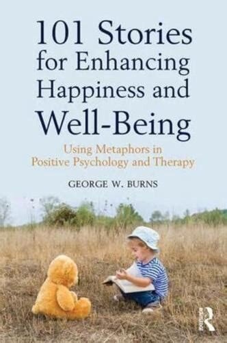 101 stories for enhancing happiness and well-being. Using metaphors in positive psychology and therapy