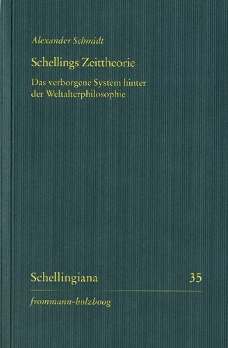 Schellings Zeittheorie: Das verborgene System hinter der Weltalterphilosophie