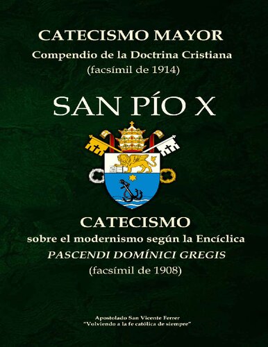 Catecismo Mayor y Catecismo sobre el modernismo según la Encíclica Pascendi Domínici gregis (San Pío X).: Edición especial.
