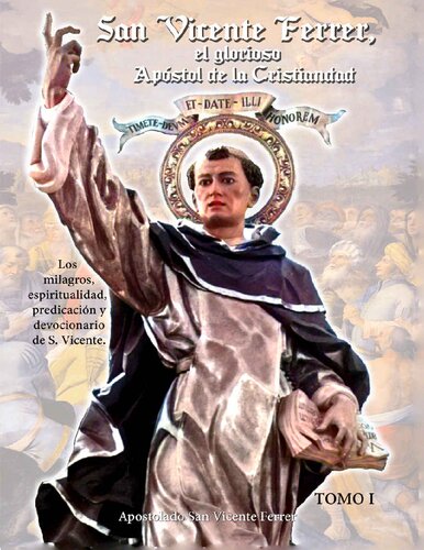 San Vicente Ferrer, el glorioso Apóstol de la Cristiandad