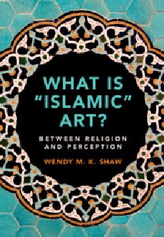 What is “Islamic” Art?: Between Religion and Perception