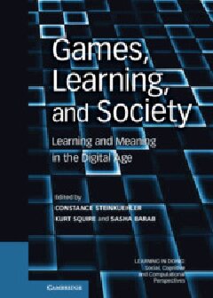 Games, Learning, and Society: Learning and Meaning in the Digital Age