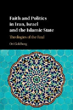 Faith and Politics in Iran, Israel, and Islamic State: Theologies of the Real