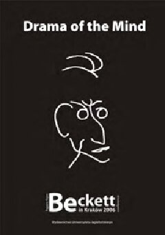 Drama of the Mind: Papers from Beckett in Kraków 2006 Conference