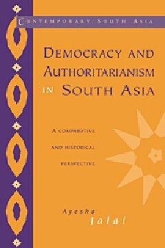 Democracy and Authoritarianism in South Asia: A Comparative and Historical Perspective