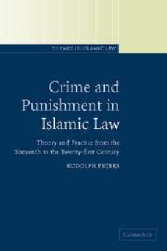 Crime and Punishment in Islamic Law: Theory and Practice from the Sixteenth to the Twenty-First Century
