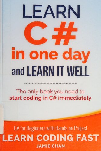 Learn C# in One Day and Learn It Well: C# for Beginners with Hands-on Project (Learn Coding Fast with Hands-On Project)