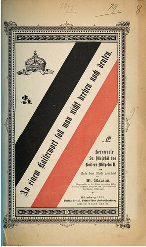 An einem Kaiserwort soll man nicht drehen noch deuten. Kernworte Sr. Majestät des Kaisers Wilhelm II. ; nach dem Stoffe geordnet